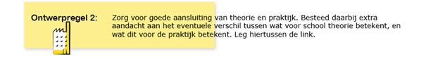 Zorg voor goede aansluiting van theorie en praktijk. Besteed daarbij extra aandacht aan het eventuele verschil tussen wat voor school theorie betekent, en wat dit voor de praktijk betekent. Leg hiertussen de link. 